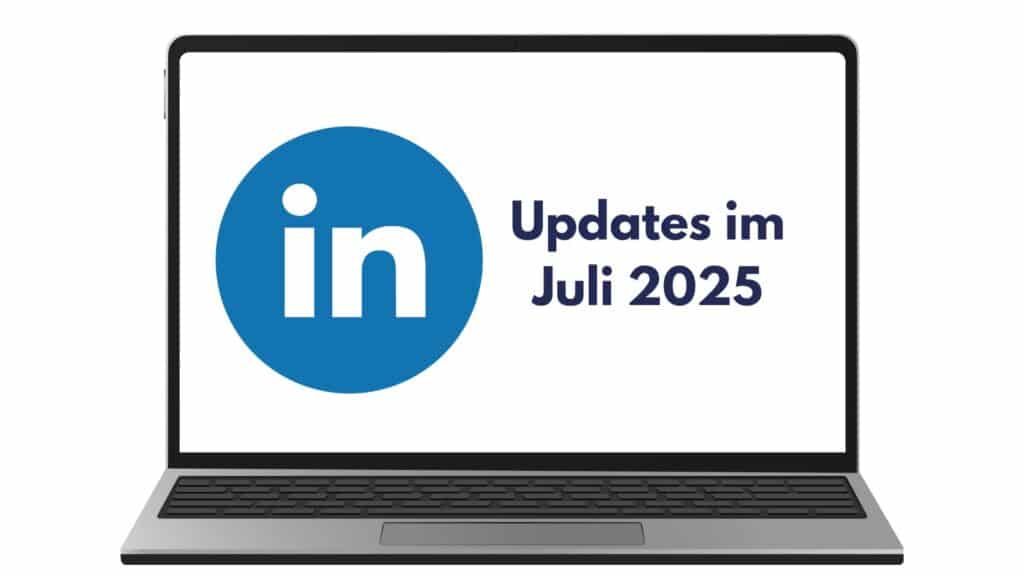 Updates im Juli 2025 - Laptop mit LinkedIn Logo