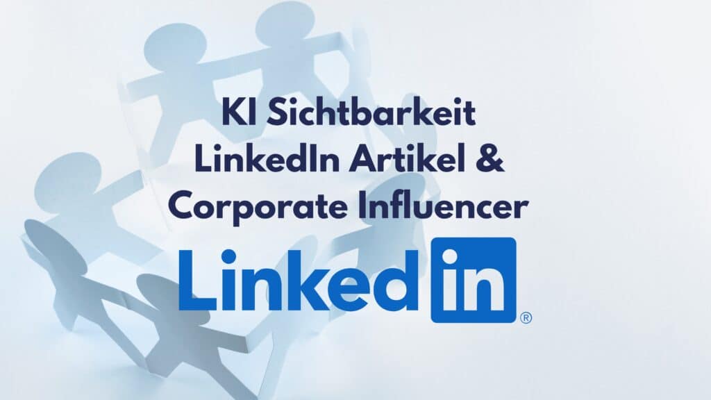 KI Sichtbarkeit LinkedIn Artikel und Corporate Influencer - Bild mit Scherenschnittmännchen, die sich an Händen halten
