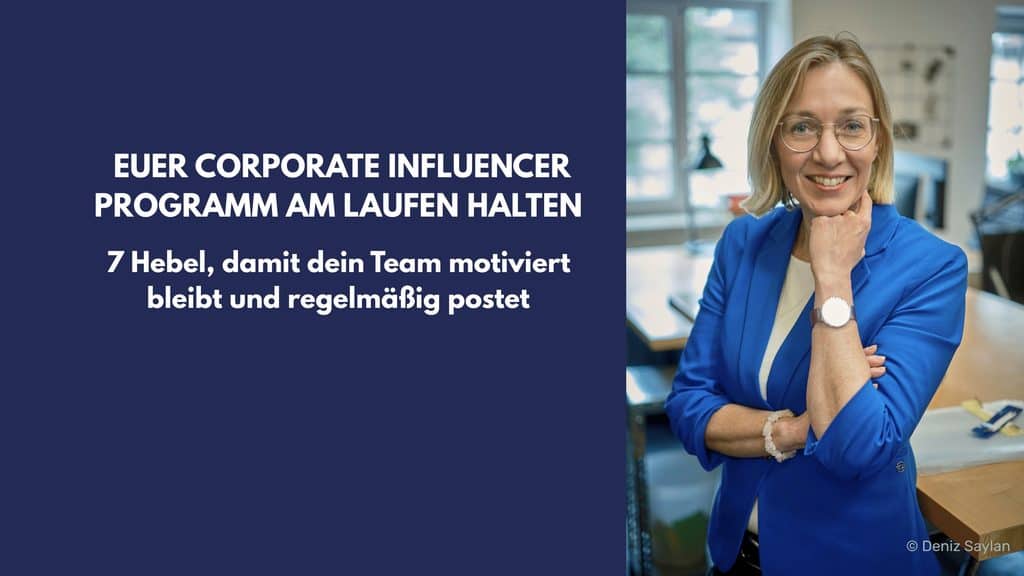 Birgit Peuker - Euer Corporate Influencer Programm am Laufen halten