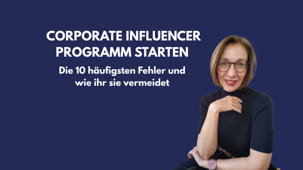 Die 10 häufigsten Fehler bei Corporate Influencer Programmen